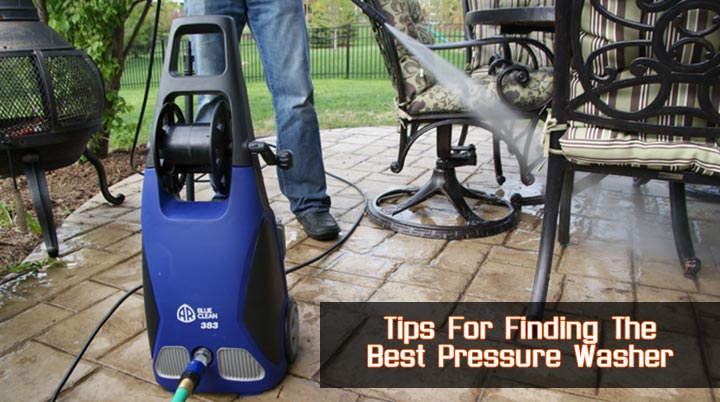 Tips For Finding The Best Pressure Washer